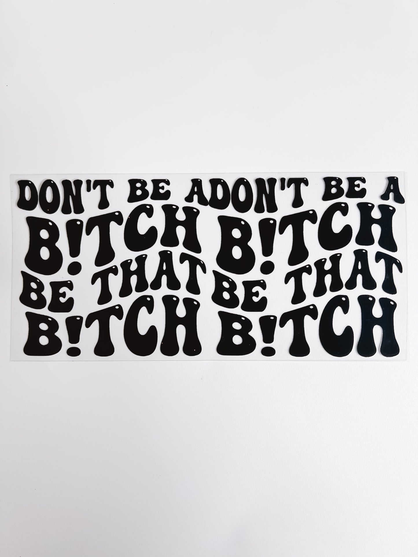 #2039-Dont Be A Bitch