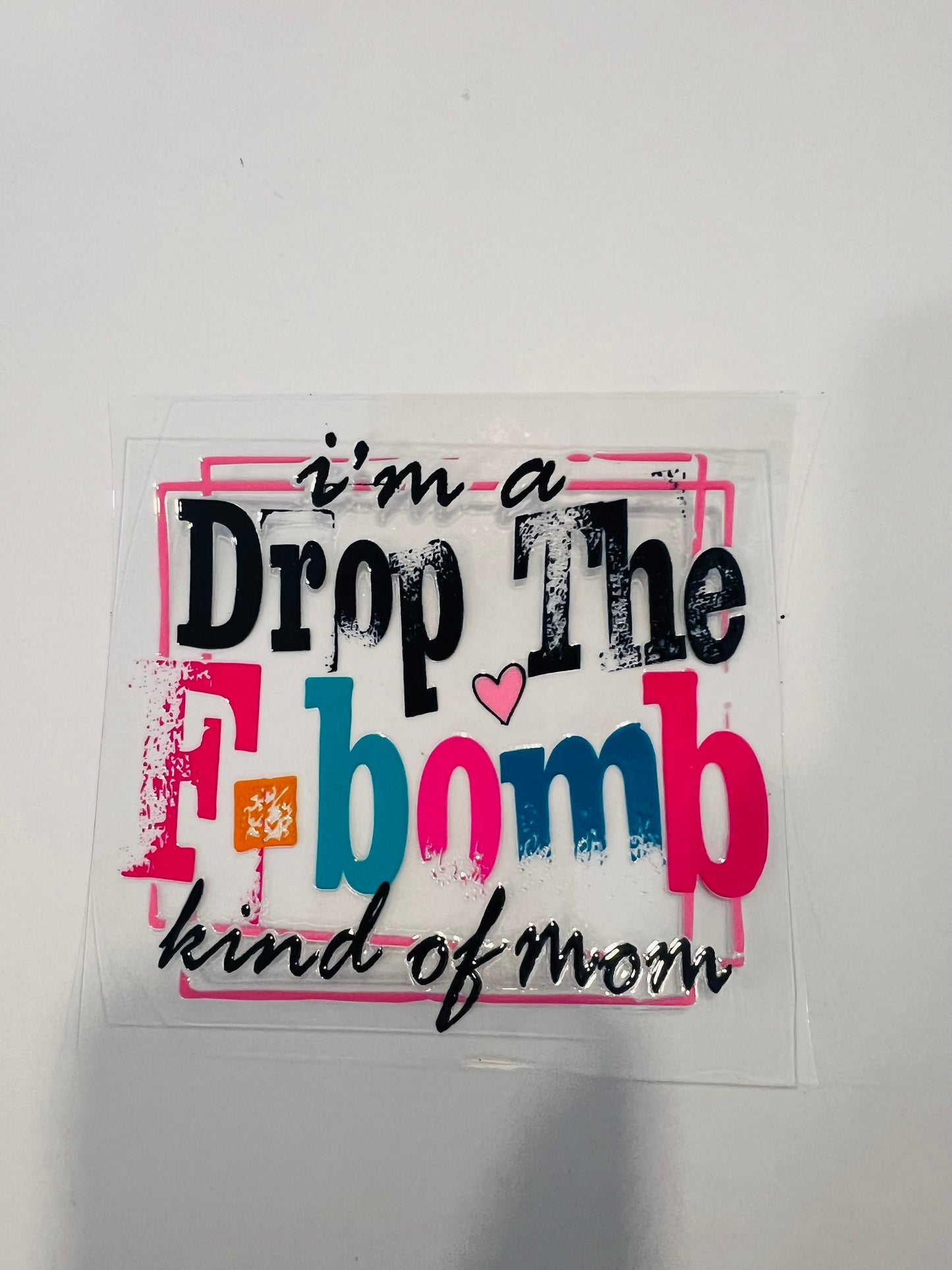 2177-I’m a Drop the F bomb Mom