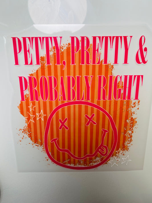 743-Petty, Pretty & Probably Right