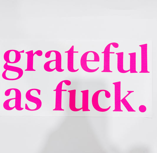 470-Grateful as fu**