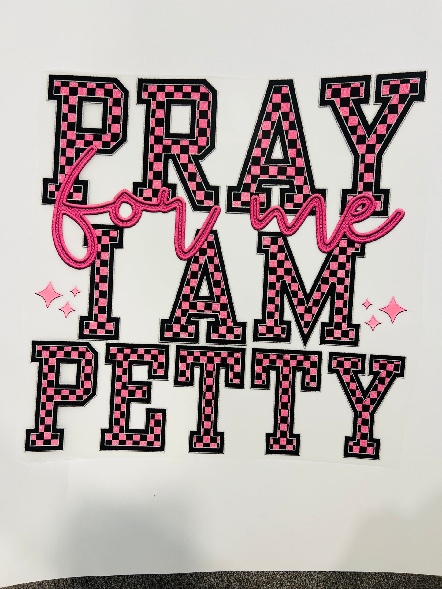 564-Pray for me I’m Petty