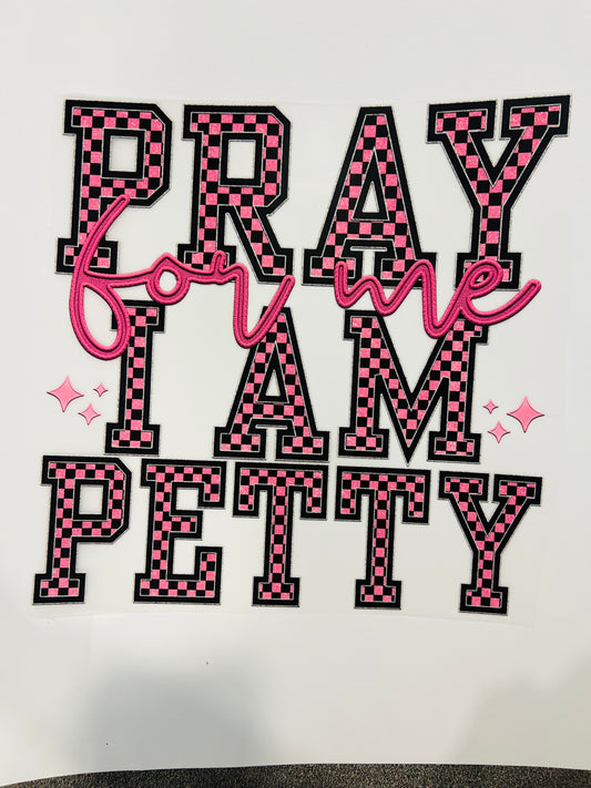 564-Pray for me I’m Petty