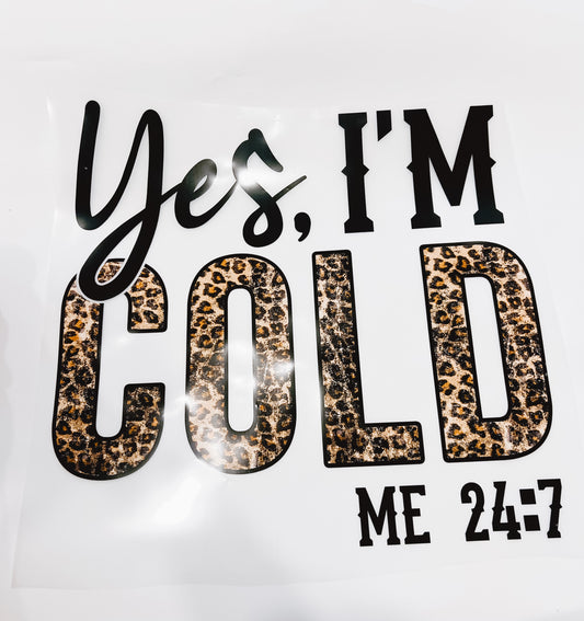 50- Yes I’m Cold
