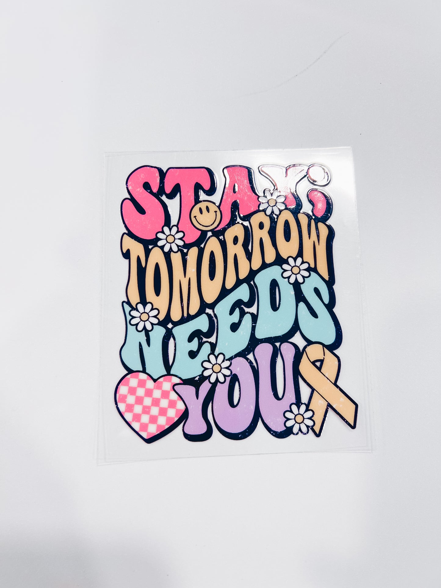 2912-Stay Tomorrow Needs You