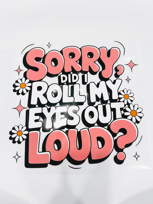 128-Sorry Did I Roll My Eyes Out Loud