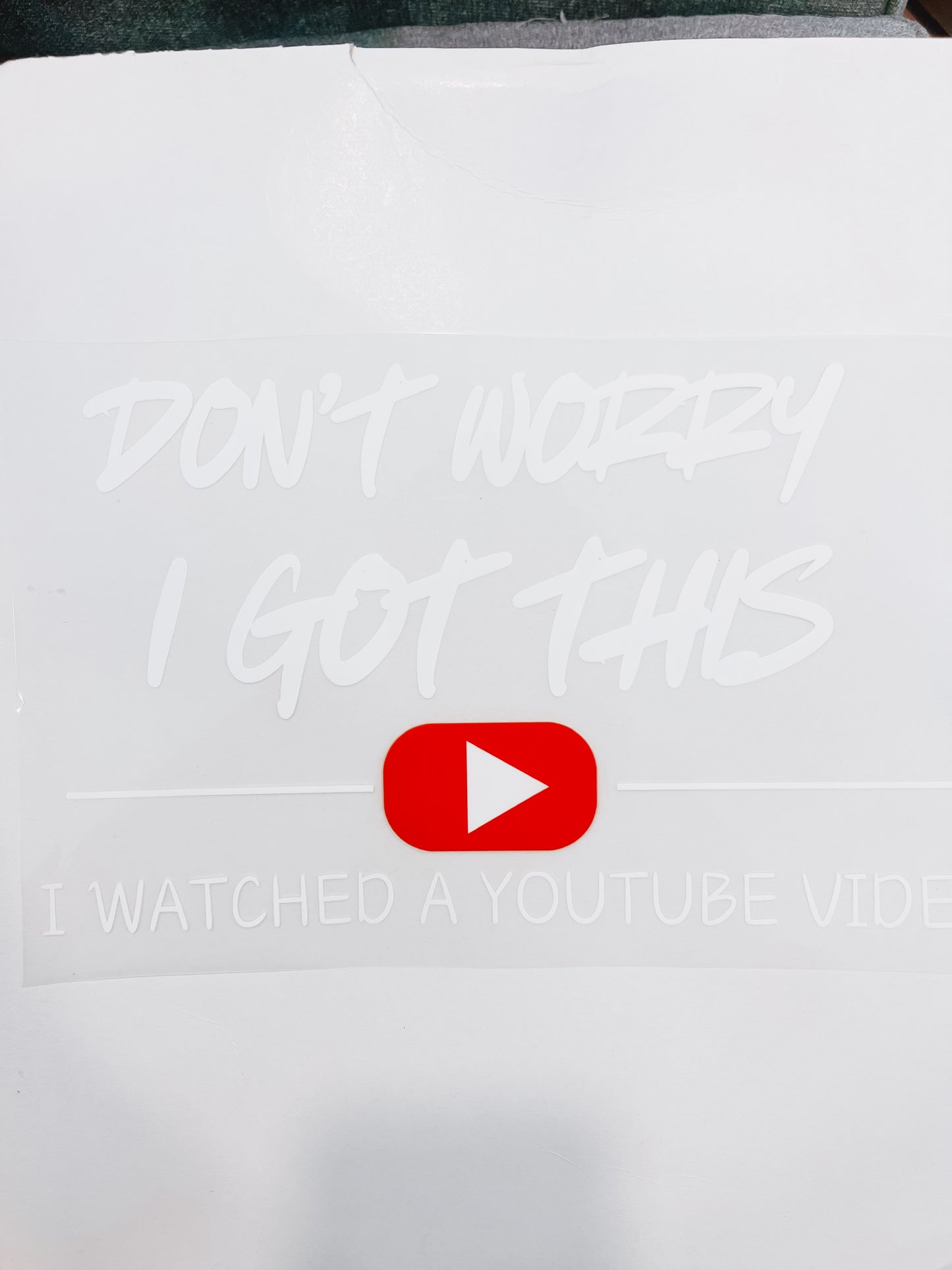 257-Don’t Worry I Got This I Watched A YouTube Video