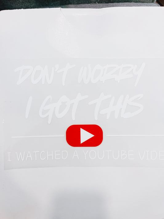 257-Don’t Worry I Got This I Watched A YouTube Video