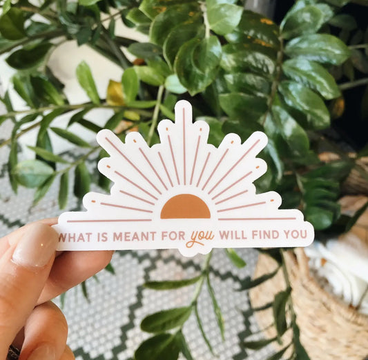 What is Meant for You Sticker